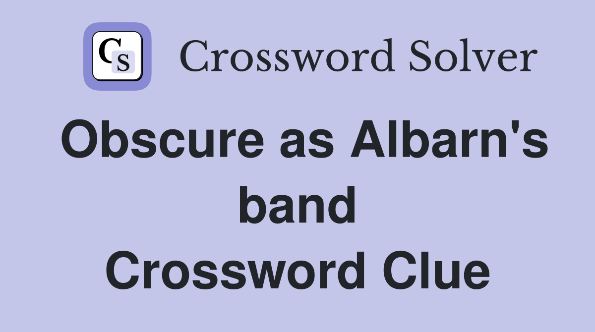 Obscure as Albarn's band Crossword Clue