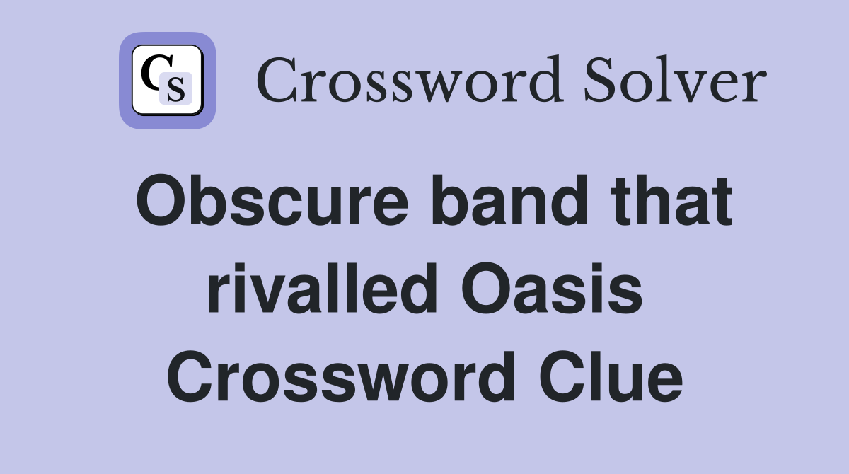 Obscure band that rivalled Oasis Crossword Clue
