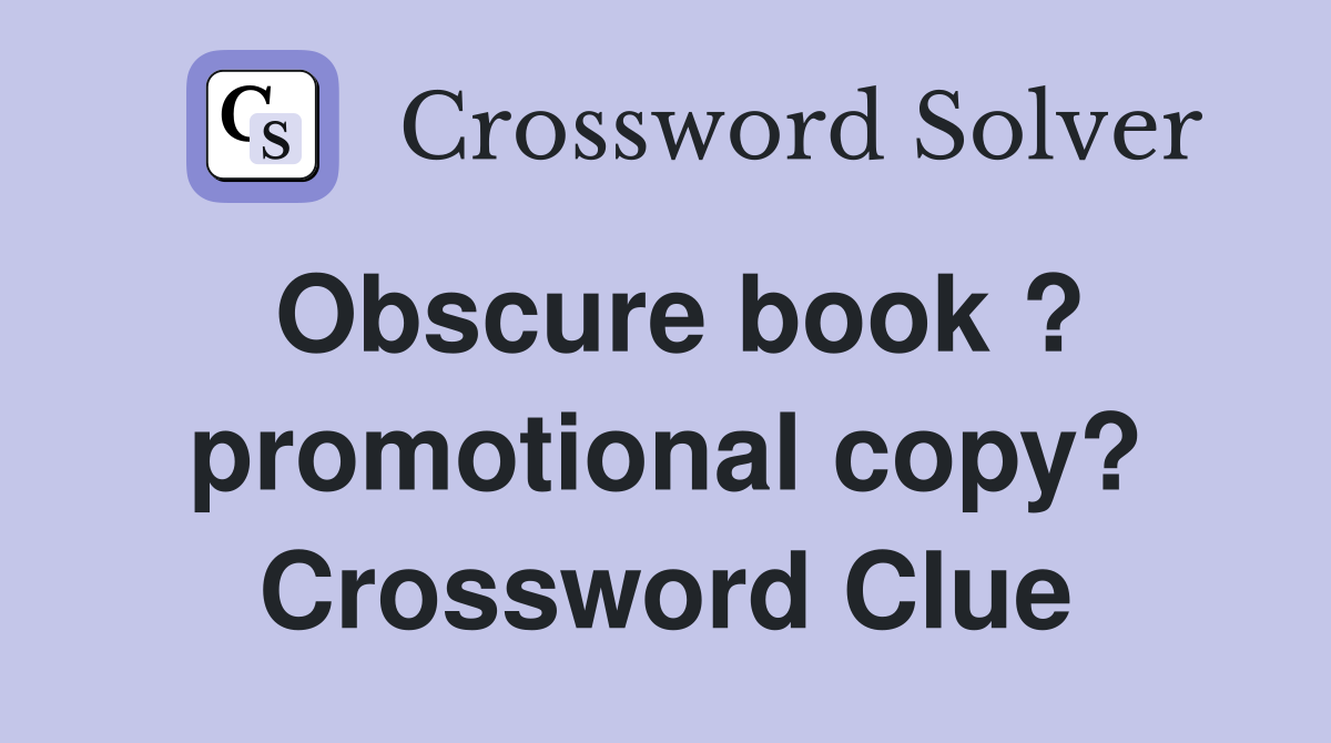 Obscure book ? promotional copy? Crossword Clue