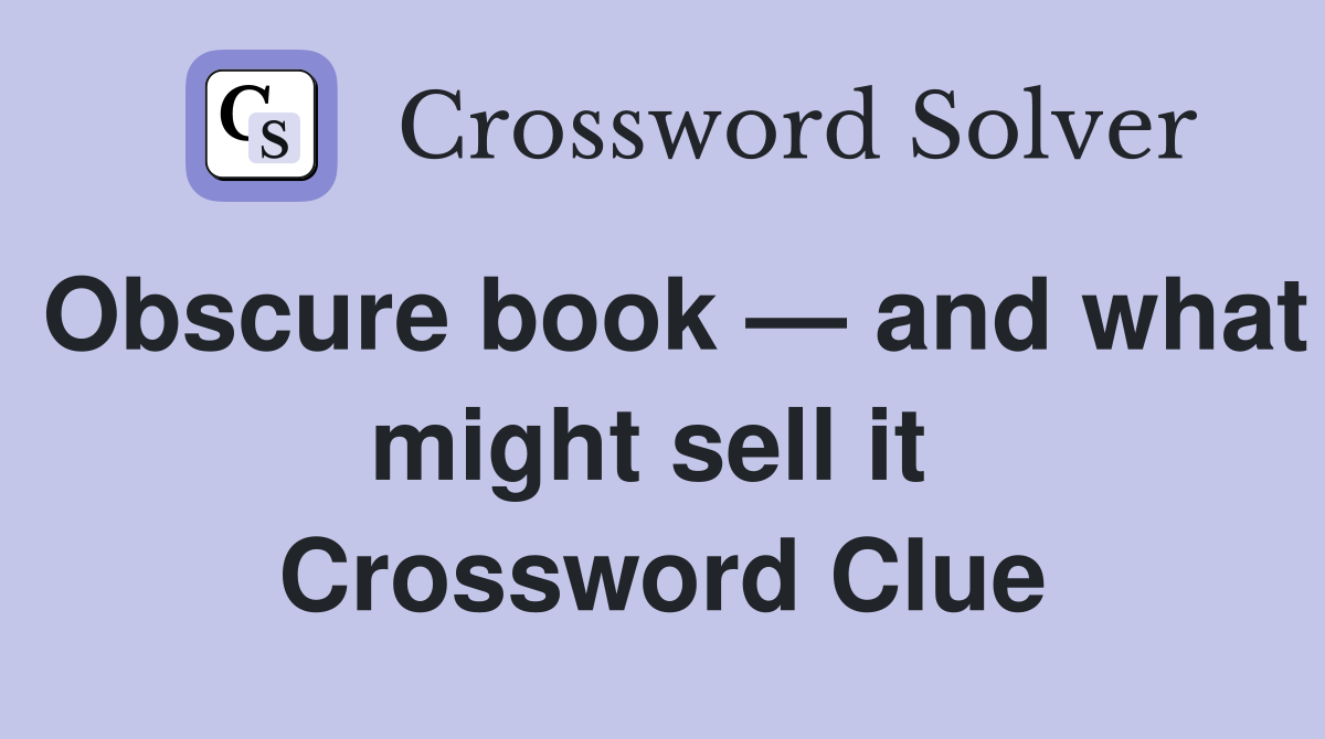 Obscure book — and what might sell it  Crossword Clue