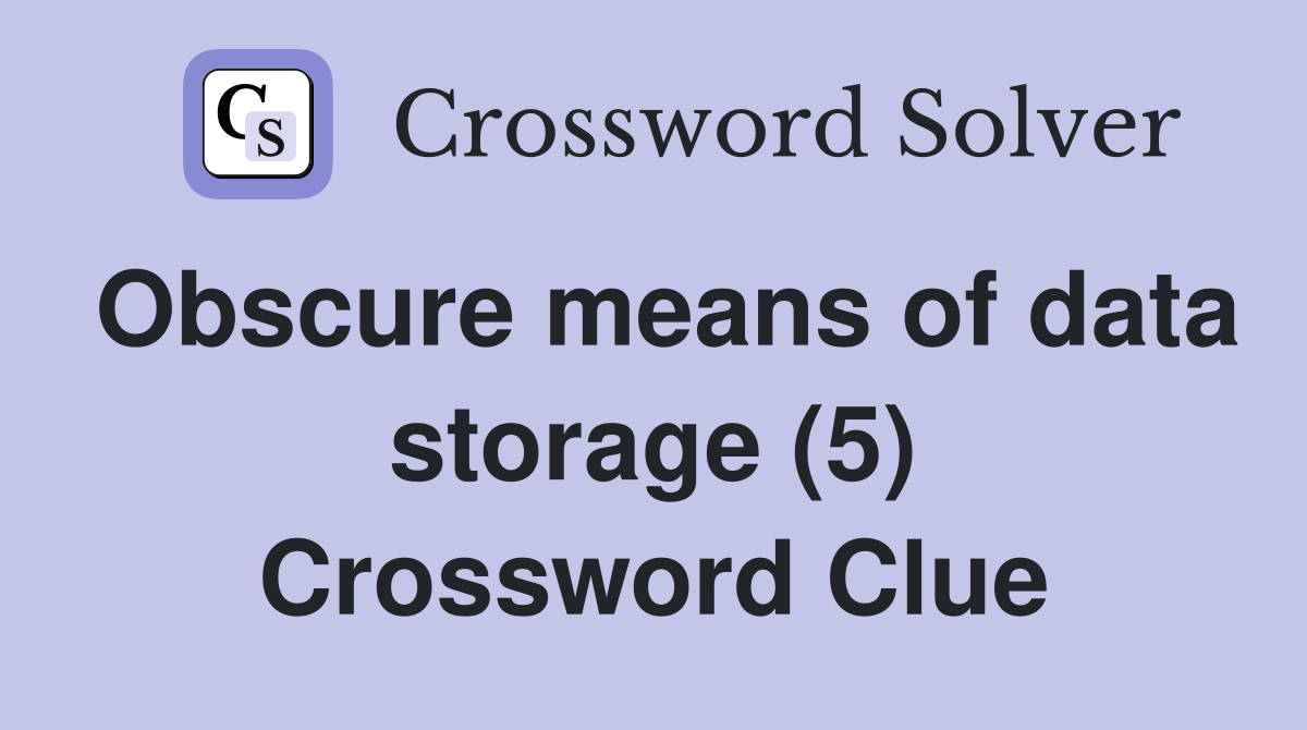Obscure means of data storage (5) Crossword Clue