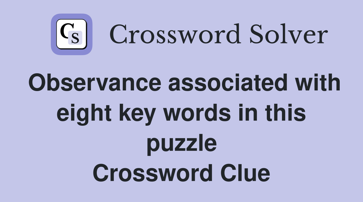 Observance associated with eight key words in this puzzle Crossword Clue