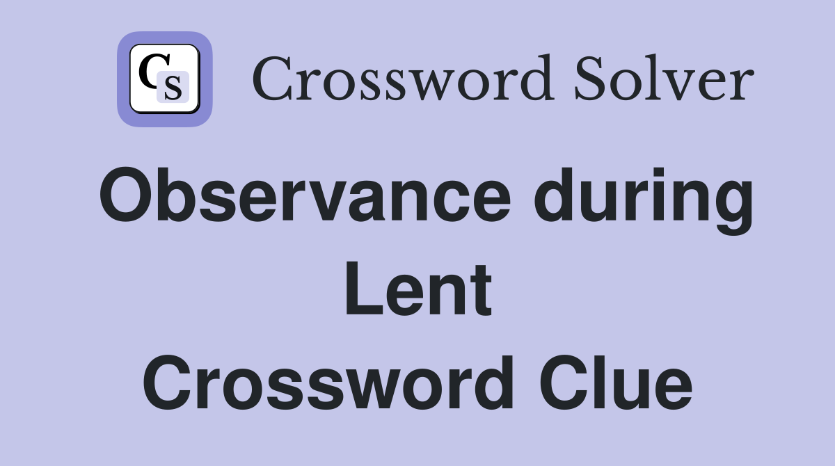Observance during Lent Crossword Clue