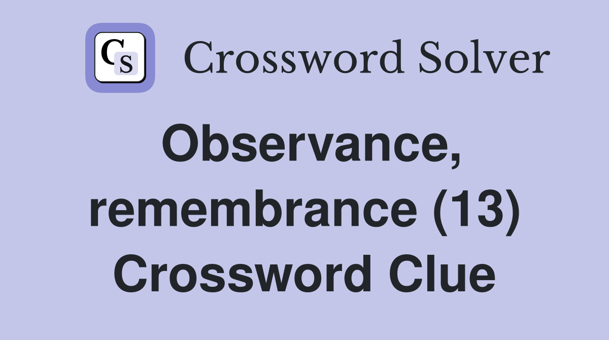 Observance, remembrance (13) Crossword Clue