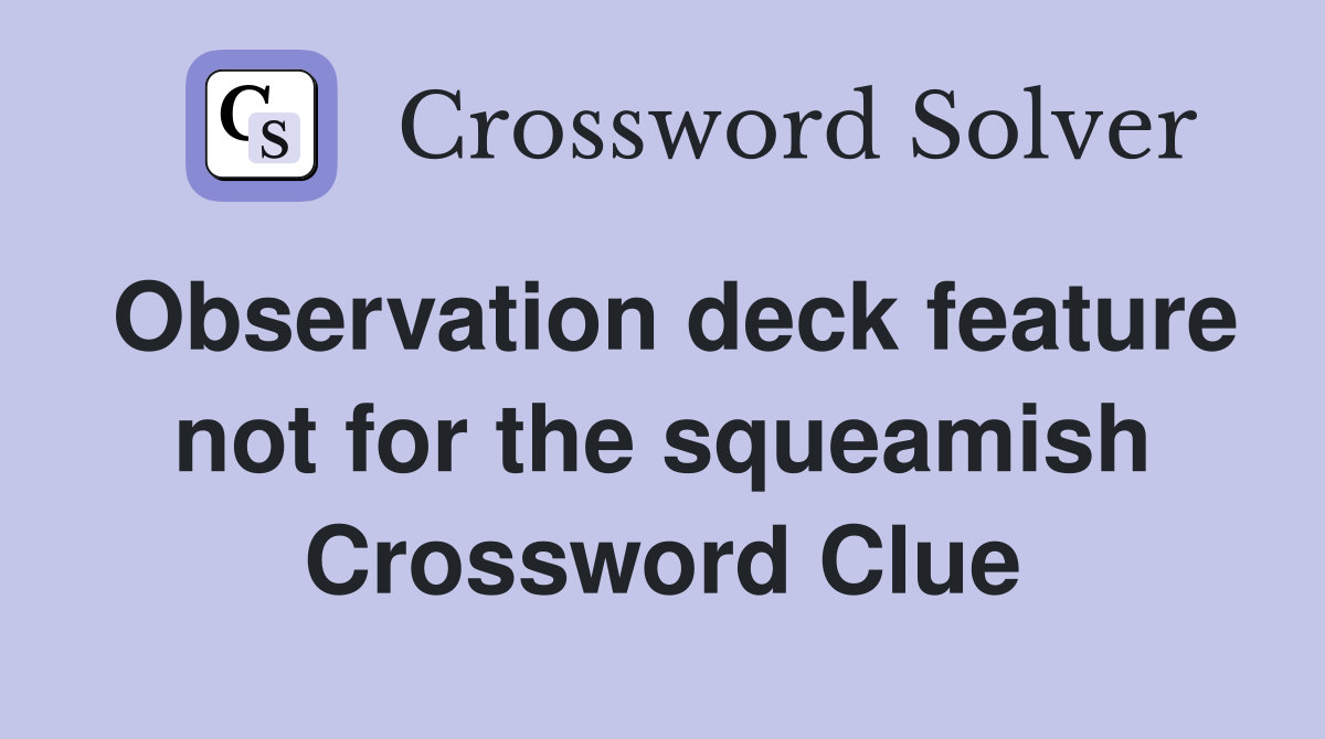 Observation deck feature not for the squeamish Crossword Clue