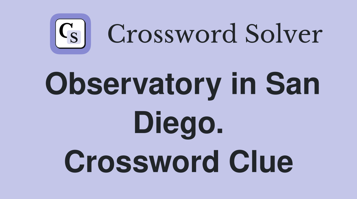 Observatory in San Diego. Crossword Clue