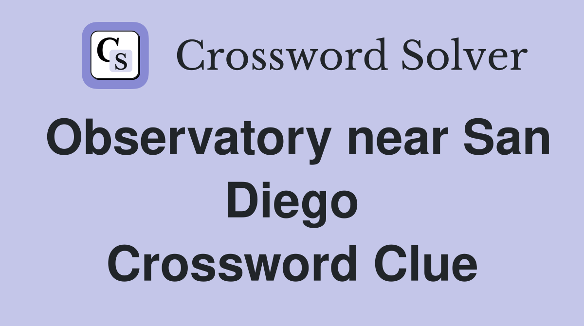 Observatory near San Diego Crossword Clue