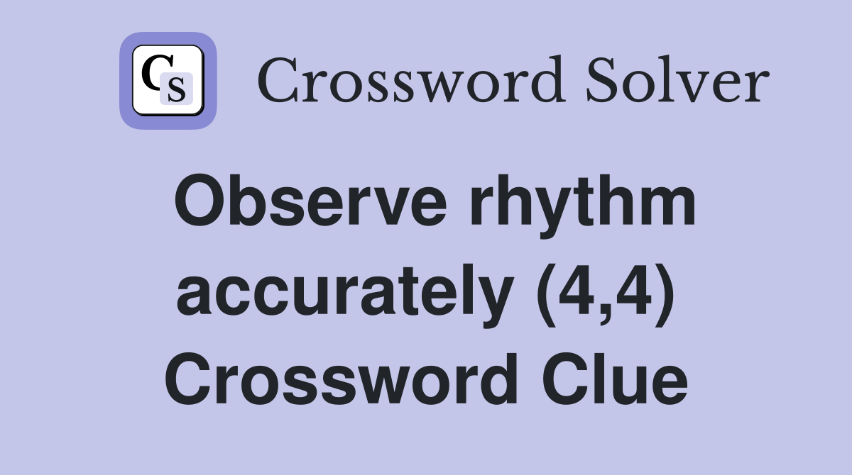 Observe rhythm accurately (4,4) Crossword Clue