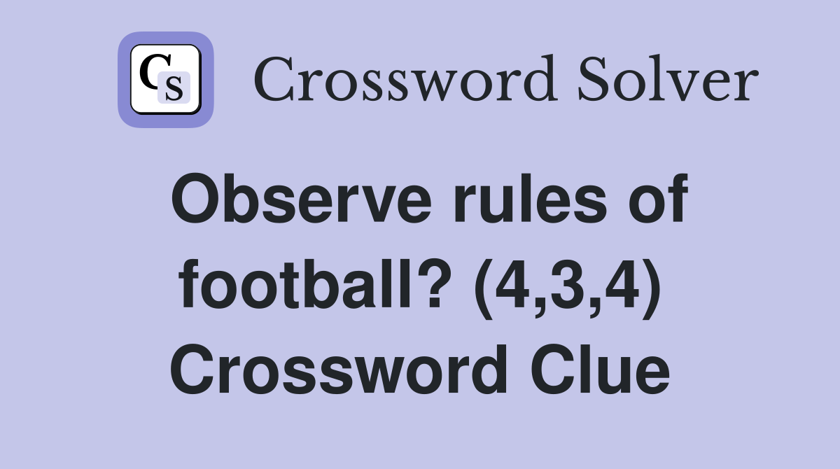 Observe rules of football? (4,3,4) Crossword Clue