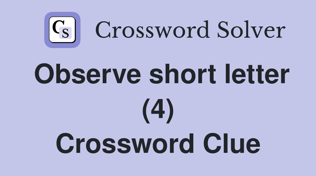 Observe short letter (4) Crossword Clue