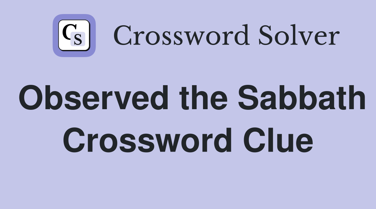 Observed the Sabbath Crossword Clue