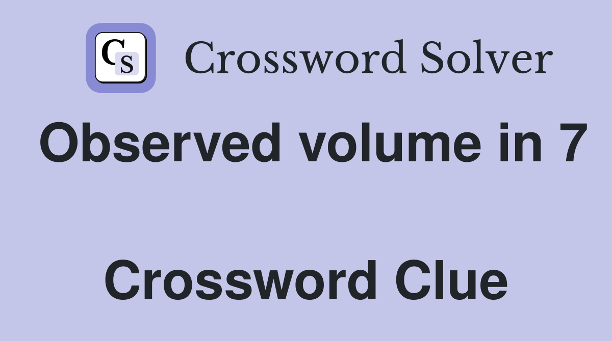 Observed volume in 7  Crossword Clue