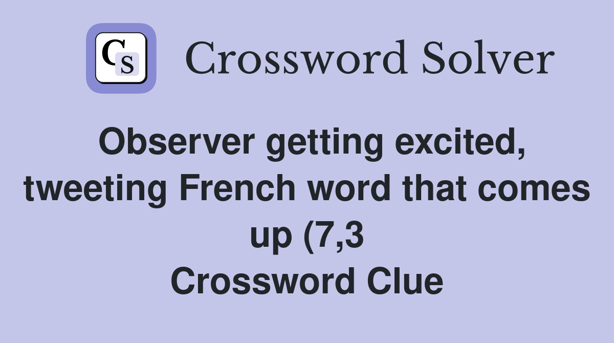 Observer getting excited tweeting French word that comes up (7 3 Observer getting excited tweeting French word that comes up (7 3