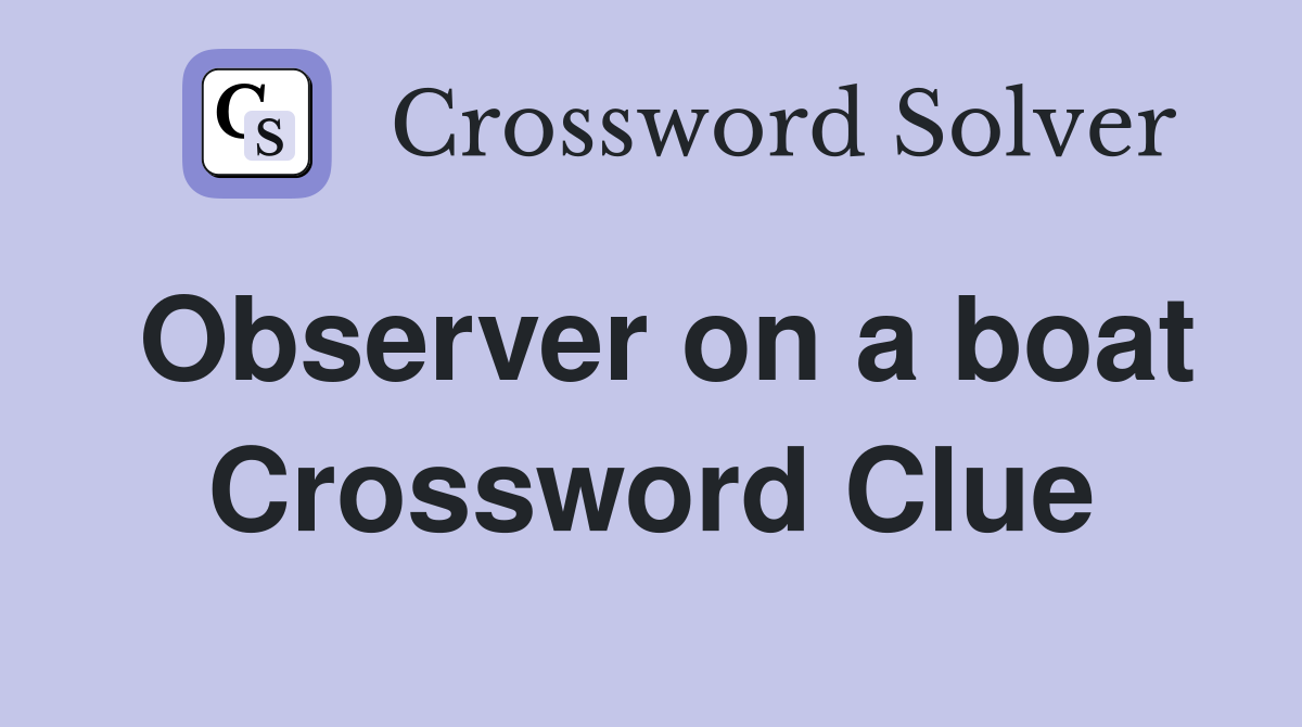 Observer on a boat Crossword Clue