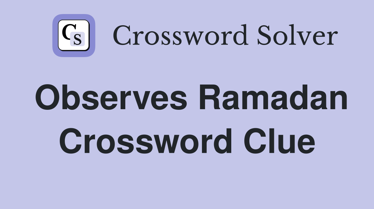Observes Ramadan Crossword Clue