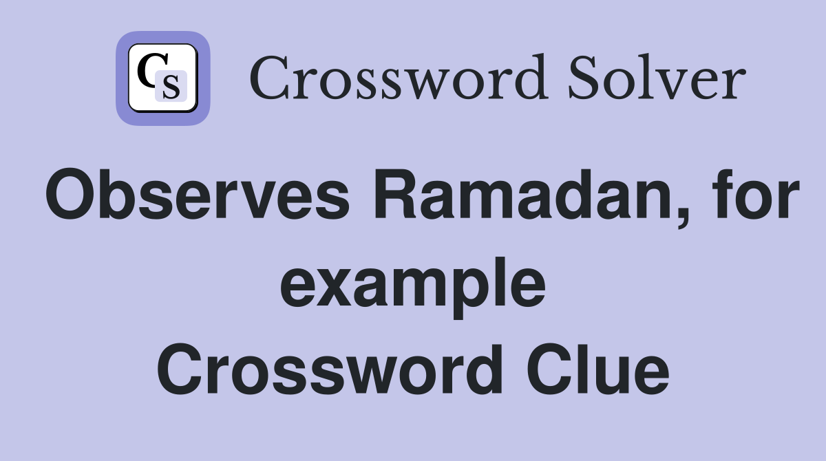 Observes Ramadan, for example Crossword Clue