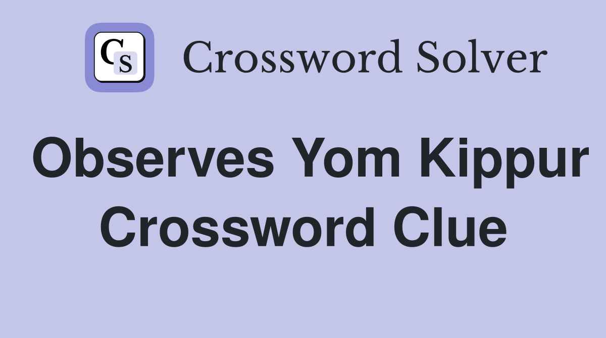 Observes Yom Kippur Crossword Clue