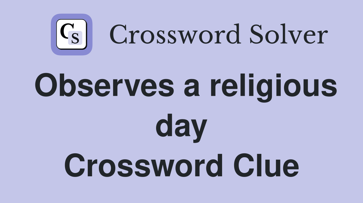 Observes a religious day Crossword Clue