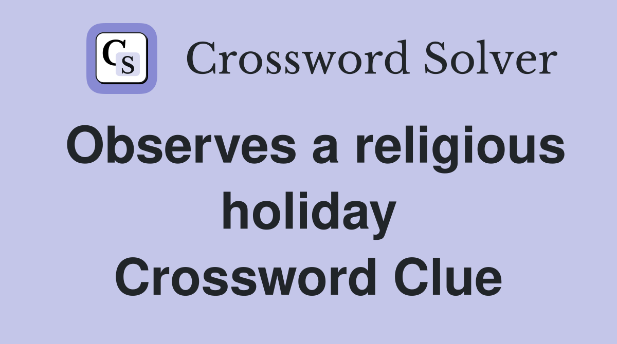 Observes a religious holiday Crossword Clue