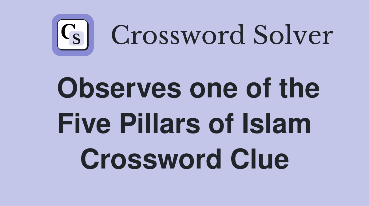 Observes one of the Five Pillars of Islam Crossword Clue