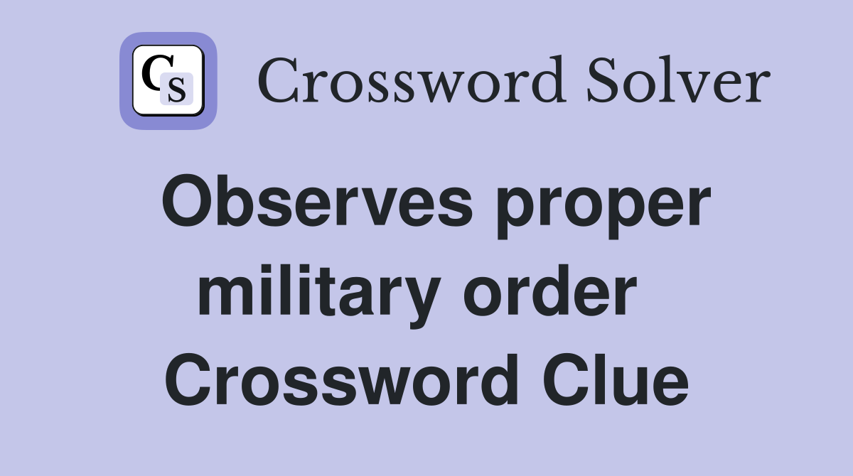 Observes proper military order  Crossword Clue
