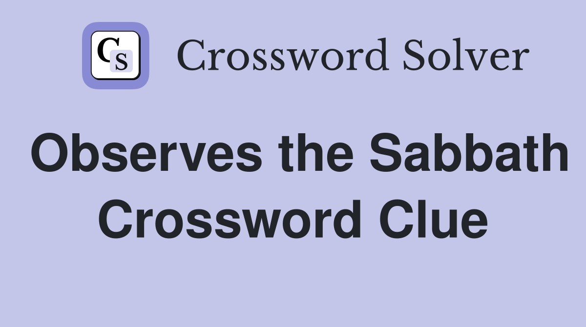 Observes the Sabbath Crossword Clue