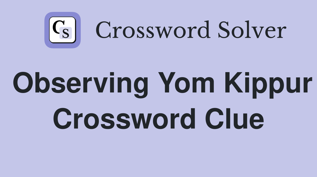 Observing Yom Kippur Crossword Clue