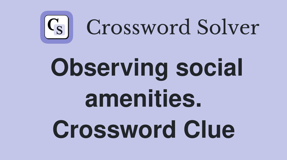 Observing social amenities. Crossword Clue