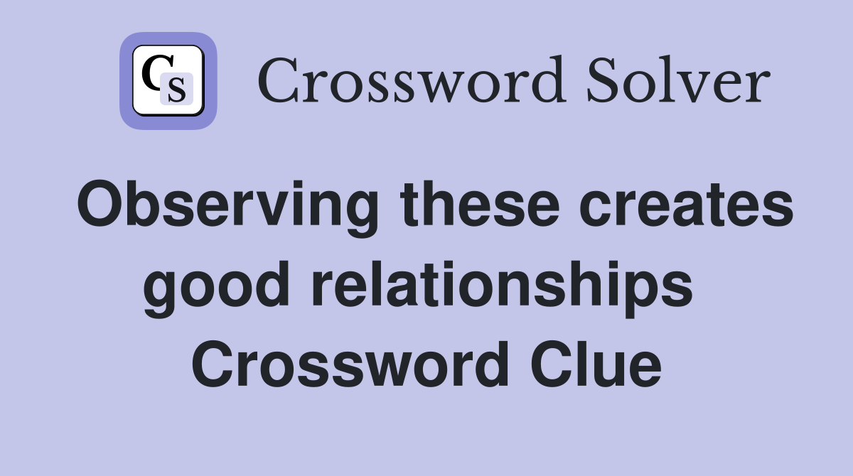 Observing these creates good relationships  Crossword Clue