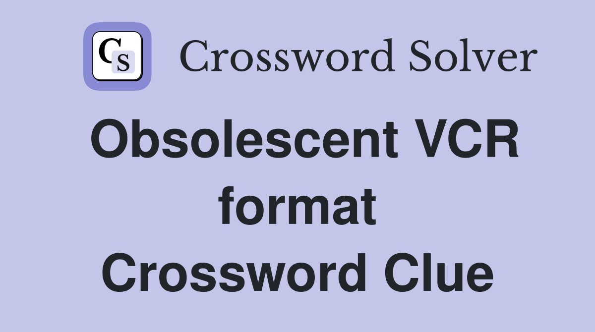 Obsolescent VCR format Crossword Clue