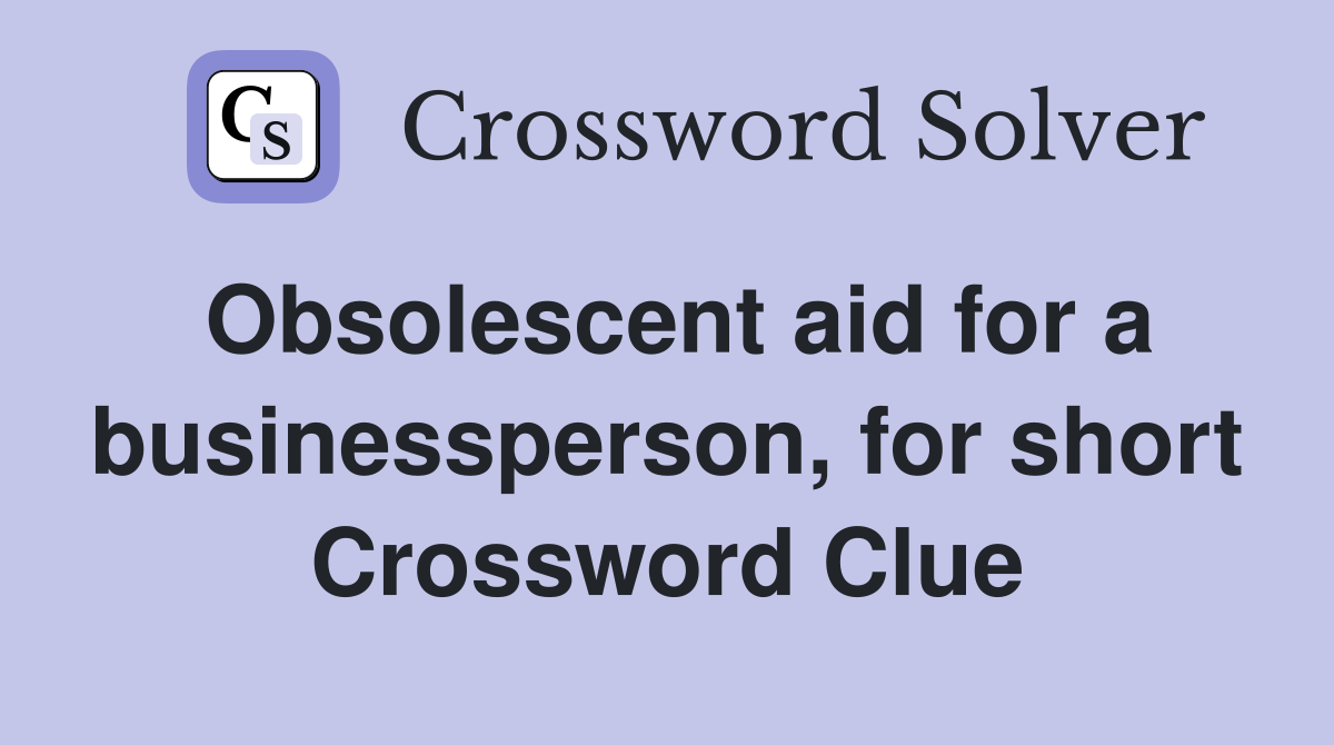 Obsolescent aid for a businessperson, for short Crossword Clue