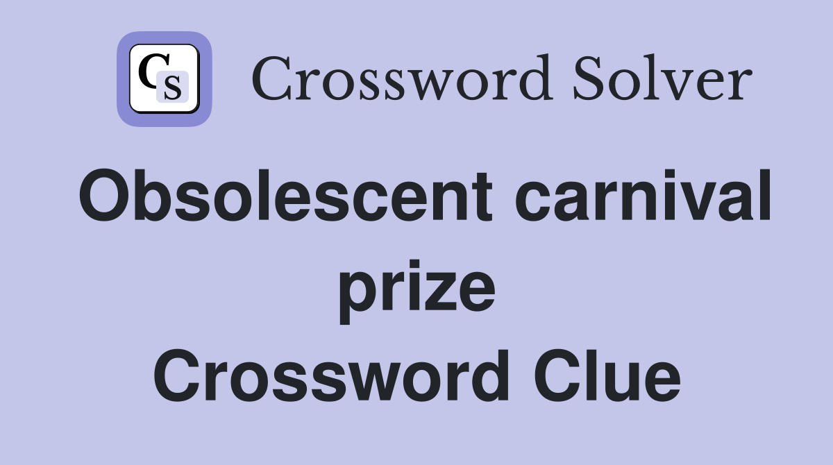 Obsolescent carnival prize Crossword Clue