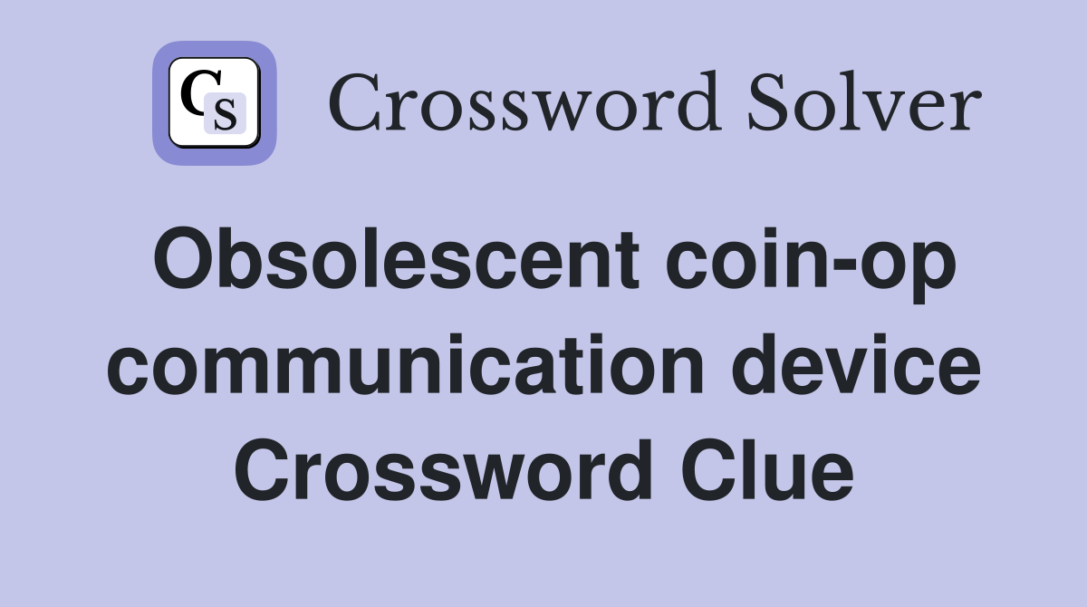 Obsolescent coin-op communication device Crossword Clue