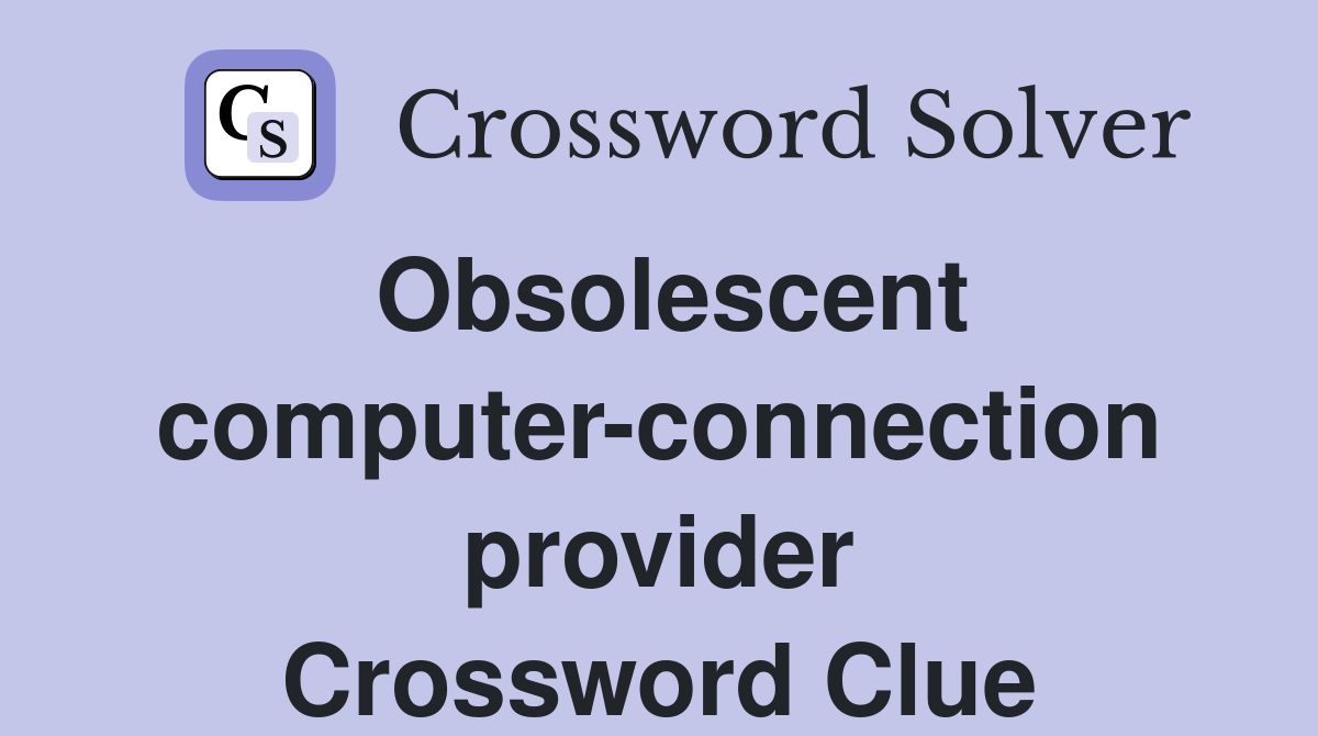 Obsolescent computer-connection provider Crossword Clue