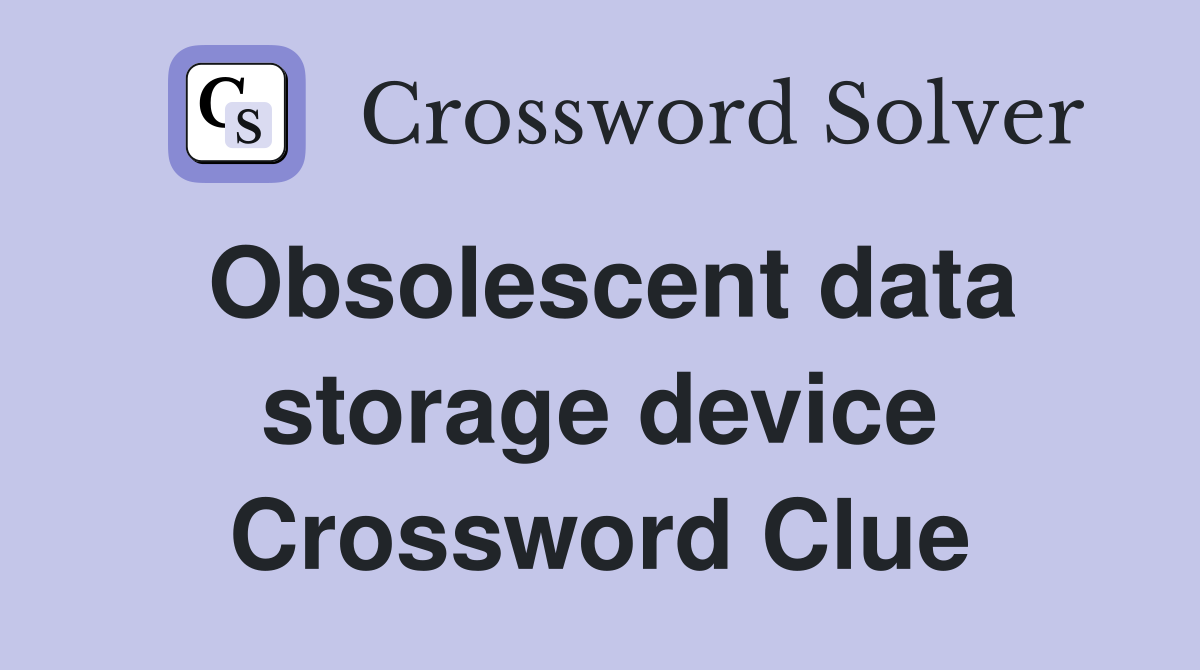 Obsolescent data storage device Crossword Clue