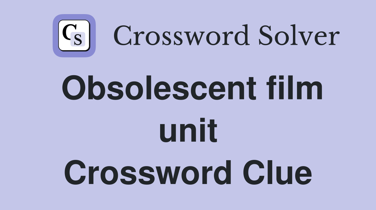 Obsolescent film unit Crossword Clue