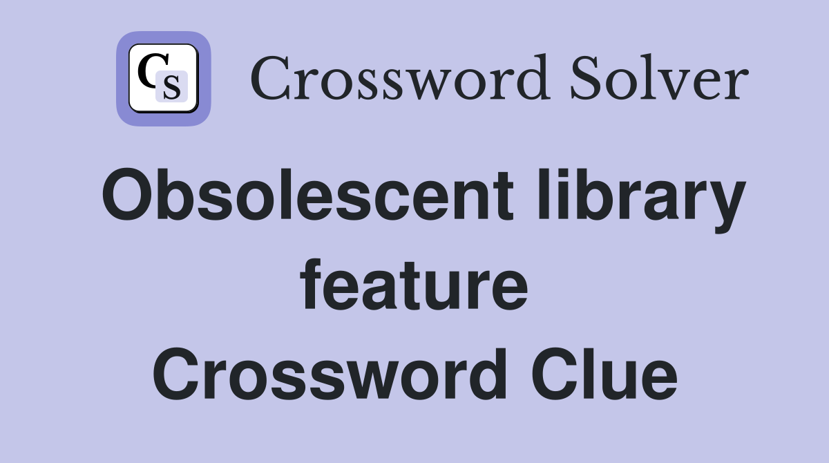 Obsolescent library feature Crossword Clue