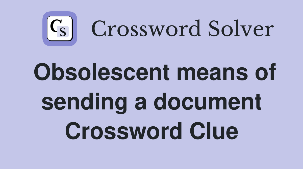 Obsolescent means of sending a document Crossword Clue