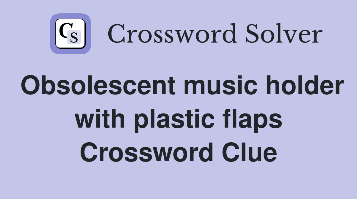 Obsolescent music holder with plastic flaps Crossword Clue