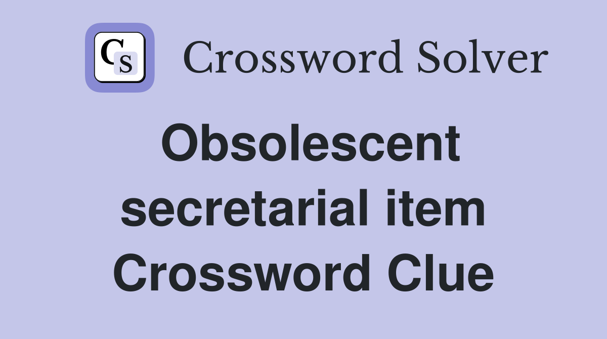 Obsolescent secretarial item Crossword Clue