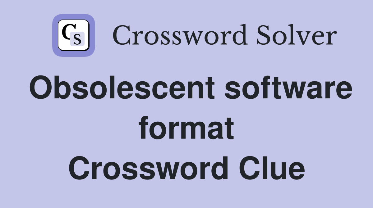 Obsolescent software format Crossword Clue