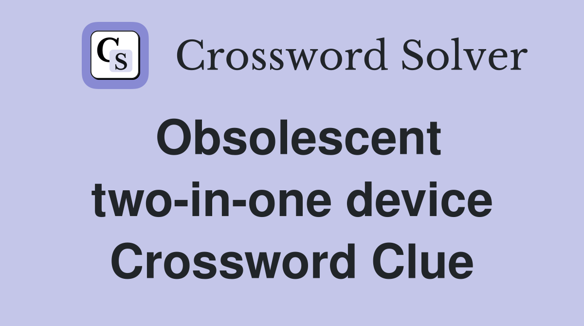 Obsolescent two-in-one device Crossword Clue
