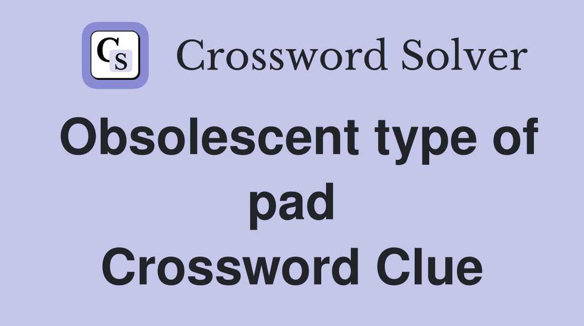 Obsolescent type of pad Crossword Clue