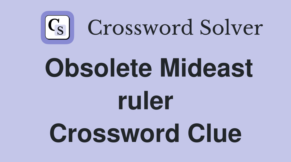 Obsolete Mideast ruler Crossword Clue
