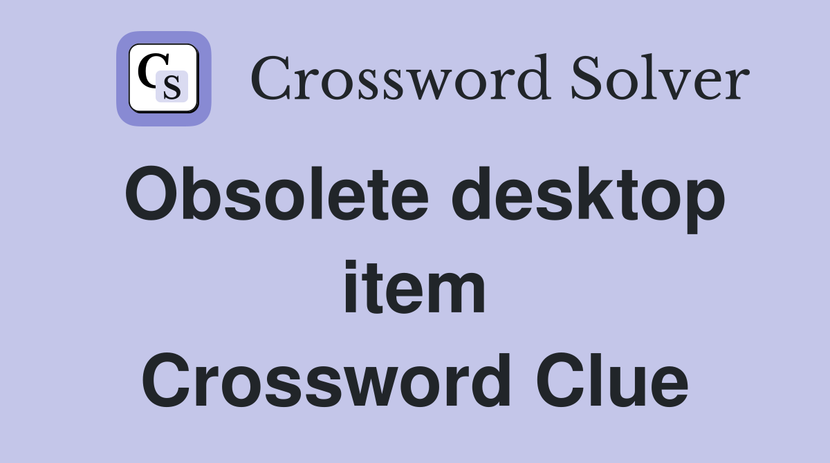 Obsolete desktop item Crossword Clue