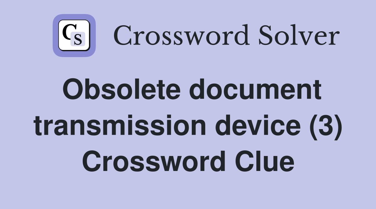Obsolete document transmission device (3) Crossword Clue