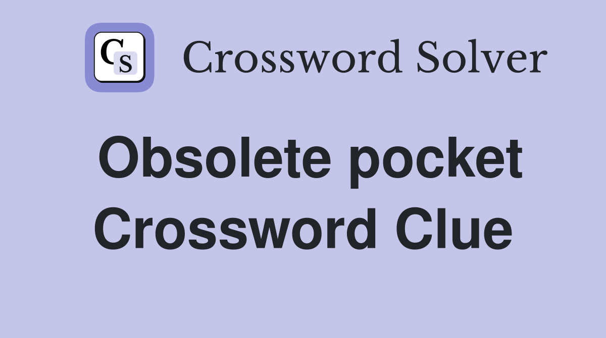 Obsolete pocket Crossword Clue