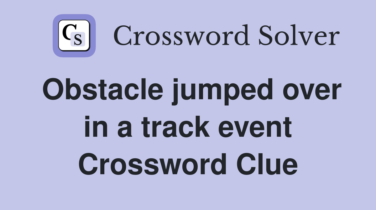 Obstacle jumped over in a track event Crossword Clue