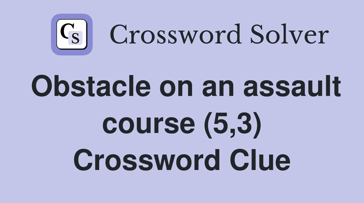 Obstacle on an assault course (5,3) Crossword Clue