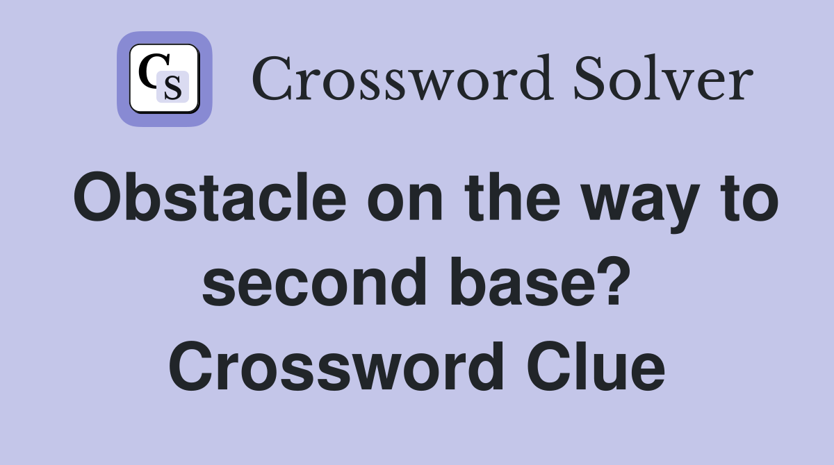 Obstacle on the way to second base? Crossword Clue